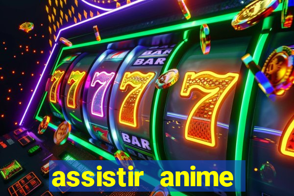 assistir anime online dublado